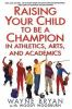 Raising_your_child_to_be_a_champion_in_athletics__arts__and_academics