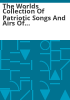 The_Worlds_Collection_of_Patriotic_Songs_and_Airs_of_Different_Nations