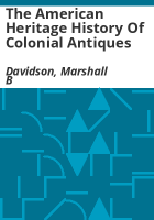 The_American_heritage_history_of_colonial_antiques