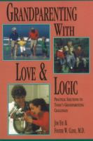Grandparenting_With_Love___Logic___Practical_Solutions_to_Today_s_Grandparenting_Challenges