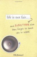 Life_is_not_fair--and_everything_else_they_forgot_to_teach_in_school