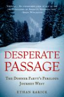 Desperate_Passage_The_Donner_Party_s_Perilous_Journey_West