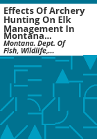 Effects_of_archery_hunting_on_elk_management_in_Montana___report_to_the_Fifty-first_Monana_Legislature__Natural_Resouces_Appropriations_Subcommitte