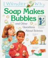 I_wonder_why_soap_makes_bubbles_and_other_questions_about_science