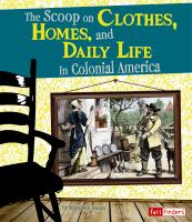 The_scoop_on_clothes__homes__and_daily_life_in_colonial_America