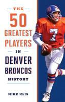 The_50_greatest_players_in_Denver_Broncos_history