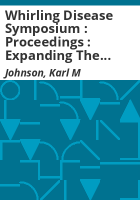 Whirling_disease_symposium___Proceedings___Expanding_the_database__1997___Logan__UT_