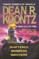 Dean_R__Koontz__A_New_Collection__Shattered__Whispers__Watchers