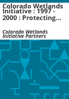 Colorado_wetlands_initiative___1997_-_2000___Protecting_Colorado_s_wetlands_resource