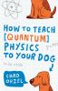 How_to_teach_quantum_physics_to_your_dog